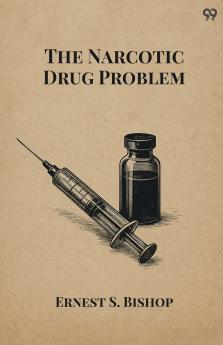 The Narcotic Drug Problem