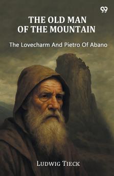 The Old Man Of The Mountain The Lovecharm And Pietro Of Abano