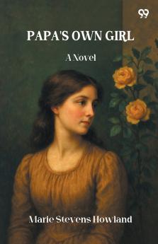 Papa'S Own Girl A Novel