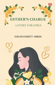 Esther's Charge A Story For Girls