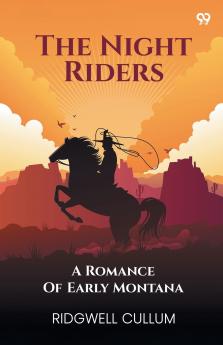 The Night Riders A Romance Of Early Montana