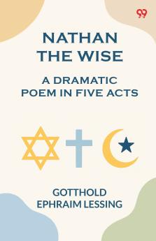 Nathan the Wise a dramatic poem in five acts