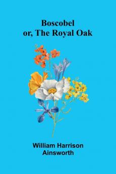 Boscobel Or The Royal Oak