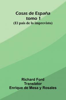 Cosas De Espa a; Tomo 1; (El Pa s De Lo Imprevisto)