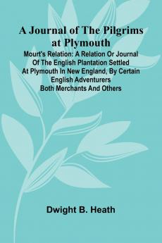 A Journal Of The Pilgrims At Plymouth; Mourt's Relation