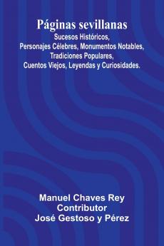P ginas Sevillanas; Sucesos Hist ricos Personajes C lebres Monumentos Notables Tradiciones Populares Cuentos Viejos Leyendas Y Curiosidades.