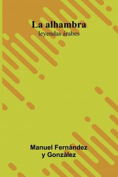 La Alhambra; Leyendas  rabes
