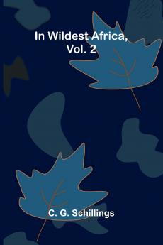 In Wildest Africa Vol. 2