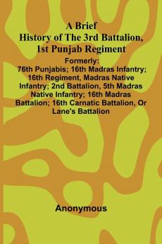 A Brief History Of The 3Rd Battalion 1St Punjab Regiment