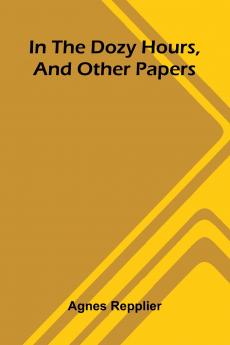 In The Dozy Hours And Other Papers