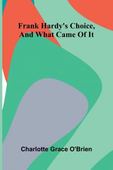 Frank Hardy'S Choice And What Came Of It