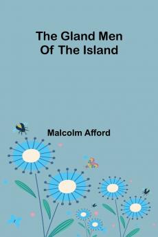 The Gland Men Of The Island
