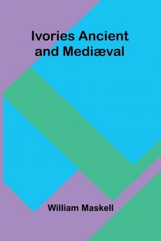 Ivories Ancient And Medi val