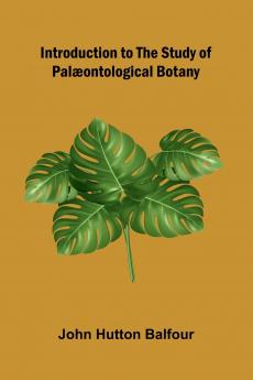 Introduction To The Study Of Pal ontological Botany
