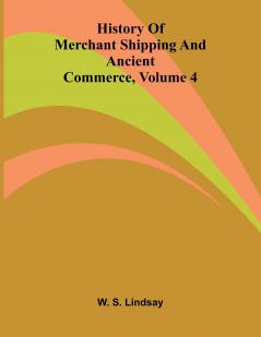 History Of Merchant Shipping And Ancient Commerce Volume 4