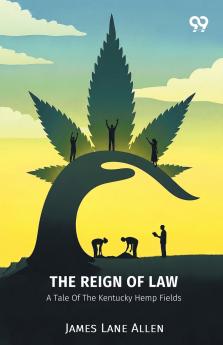 The Reign Of Law A Tale Of The Kentucky Hemp Fields