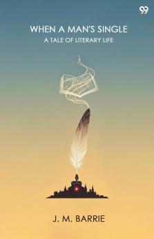 When A Man's Single A Tale Of Literary Life