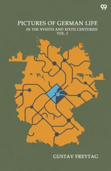 Pictures Of German Life In The XVIIITH And XIXTH Centuries Second Series Vol. I