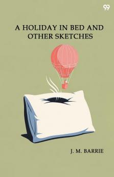 A Holiday In Bed And Other Sketches