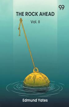 The Rock Ahead  A Novel Vol. II