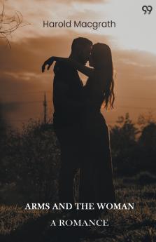 Arms And The Woman A Romance