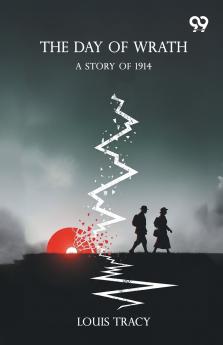 The Day Of Wrath A Story Of 1914