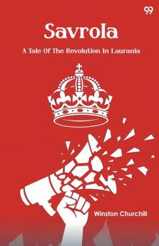 Savrola A Tale Of The Revolution In Laurania