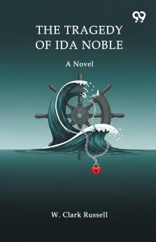 The Tragedy Of Ida Noble A Novel