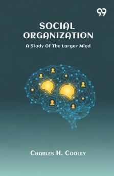 Social Organization A Study Of The Larger Mind