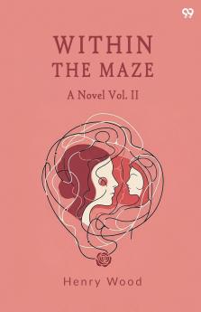 Within The Maze A Novel Vol. II