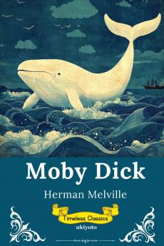 Moby Dick | Timeless Classics