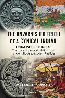 The Unvarnished Truth of a Cynical Indian