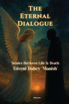 The Eternal Dialogue | Stories Between Life & Death