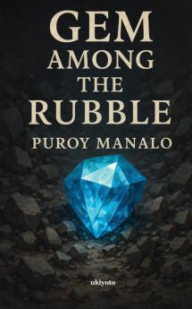 Gem Among the Rubble | A Love Story