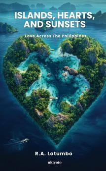 Islands Hearts and Sunsets | Love Across The Philippines