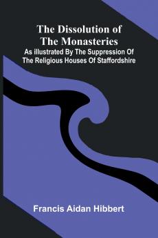 The Dissolution Of The Monasteries