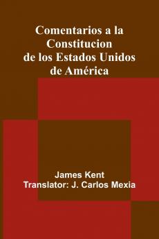 Comentarios A La Constitucion De Los Estados Unidos De América