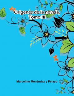 Orígenes De La Novela Tomo Iii