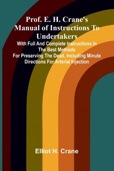 Prof. E. H. Crane's Manual Of Instructions To Undertakers