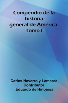 Compendio De La Historia General De América. Tomo I