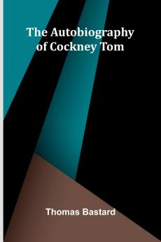 The Autobiography Of Cockney Tom