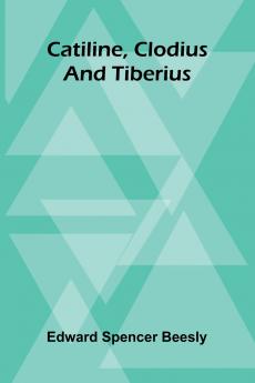 Catiline Clodius And Tiberius