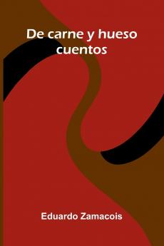De Carne Y Hueso; Cuentos
