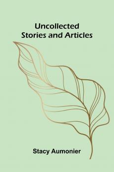 Uncollected Stories And Articles