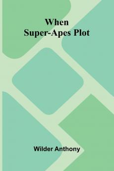 When Super-Apes Plot