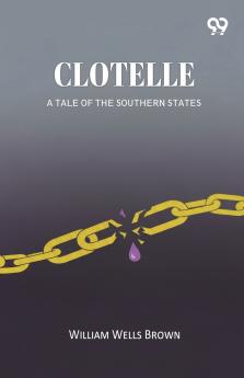 Clotelle A Tale of the Southern States