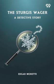 The Sturgis Wager A Detective Story