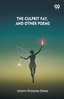 The Culprit Fay And Other Poems