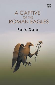 A Captive Of The Roman Eagles