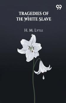 Tragedies Of The White Slave